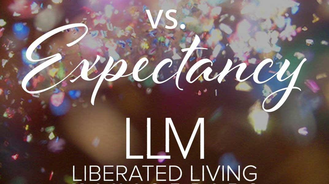 Expectation vs. Expectancy - Liberated Living MInistries - Tracy Joy Jones