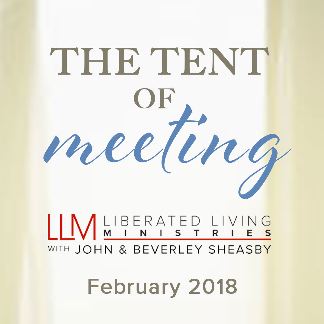 The Tent of Meeting | Liberated LIving Ministries - February 2018