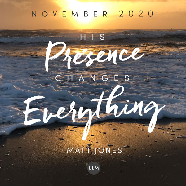 His Presence Changes Everything